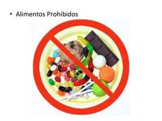 • Alimentos Prohibidos
 