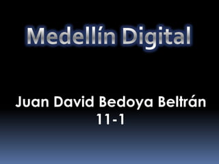 Juan David Bedoya Beltrán
          11-1
 