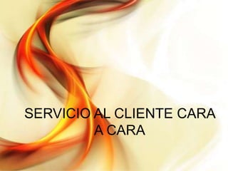 servicio al cliente cara a cara | PPTX