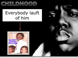 Everybody lauft
    of him
 