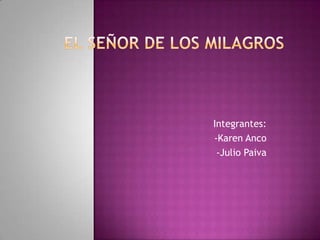 Integrantes:
-Karen Anco
 -Julio Paiva
 
