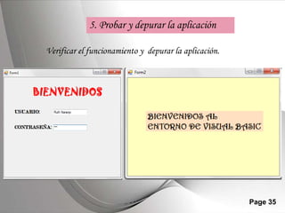 5. Probar y depurar la aplicación

Verificar el funcionamiento y depurar la aplicación.




                  Powerpoint Templates                 Page 35
 