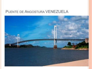 PUENTE DE ANGOSTURA VENEZUELA
 