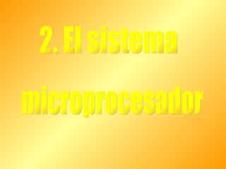 2. El sistema microprocesador 