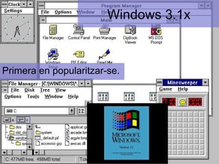 Windows 3.1x



Primera en popularitzar-se.
 