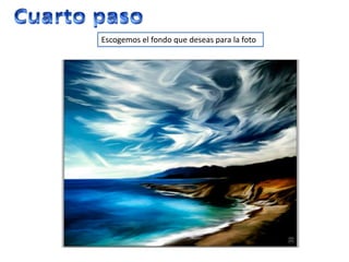 Escogemos el fondo que deseas para la foto
 