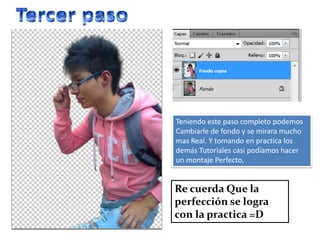 Teniendo este paso completo podemos
Cambiarle de fondo y se mirara mucho
mas Real. Y tomando en practica los
demás Tutoriales casi podíamos hacer
un montaje Perfecto,


Re cuerda Que la
perfección se logra
con la practica =D
 