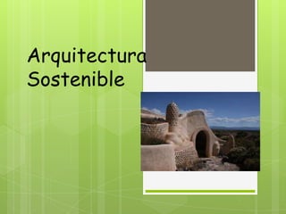 Arquitectura
Sostenible
 