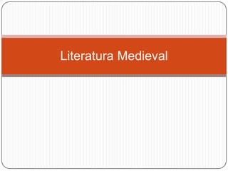 Literatura Medieval
 