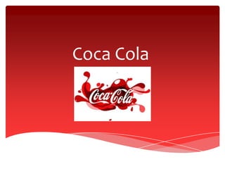 Coca Cola
 