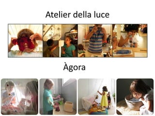 Atelier della luce




    Àgora
 