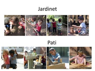 Jardinet




   Pati
 
