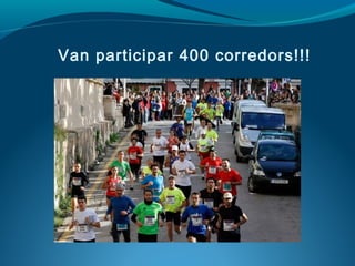 Van participar 400 corredors!!!
 