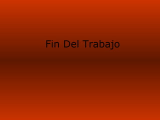 Fin Del Trabajo
 