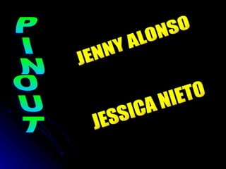 PINOUT JENNY ALONSO  JESSICA NIETO  