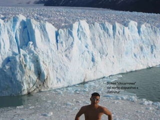 Somos “chicarrones” del norte dispuestos a disfrutar