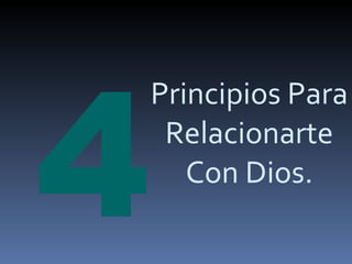 Principios Para Relacionarte Con Dios.   4 