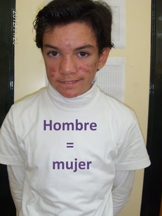 Hombre
  =
 mujer
 