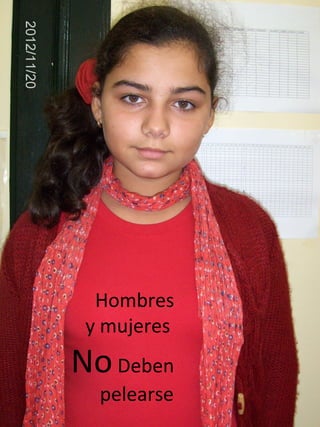 Hombres
 y mujeres
No Deben
  pelearse
 