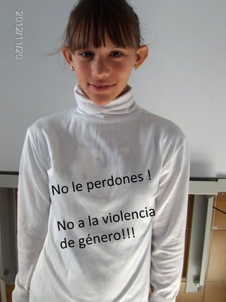 l e p erd ones !
No

  o a la v iolencia
N
de gén   ero!!!
 