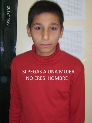 SI PEGAS A UNA MUJER
  NO ERES HOMBRE
 