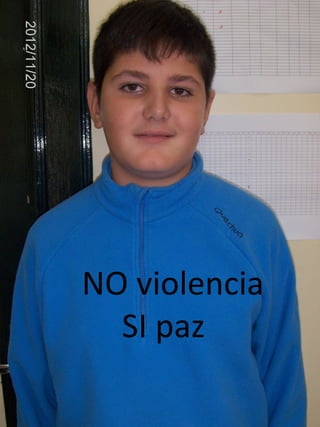 NO violencia
  SI paz
 