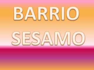BARRIO SESAMO