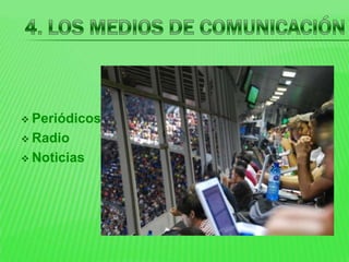  Periódicos

 Radio

 Noticias
 