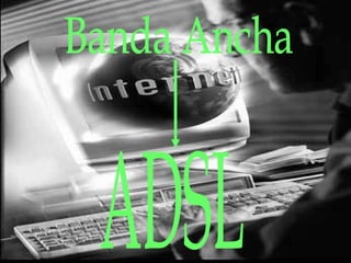 Banda Ancha ADSL 