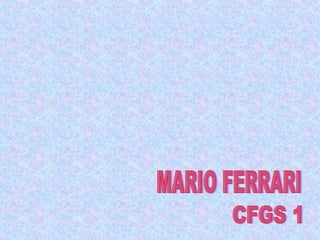 MARIO FERRARI CFGS 1 