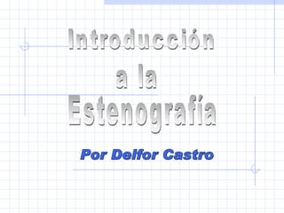 Introducción a la Estenografía Por Delfor Castro 
