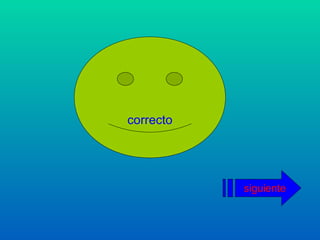 correcto siguiente 