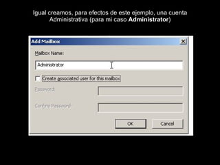 Igual creamos, para efectos de este ejemplo, una cuenta Administrativa (para mi caso  Administrator ) 