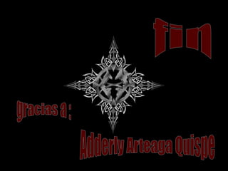 fin gracias a : Adderly Arteaga Quispe 