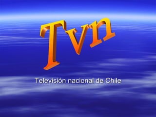 Televisión nacional de Chile Tvn 