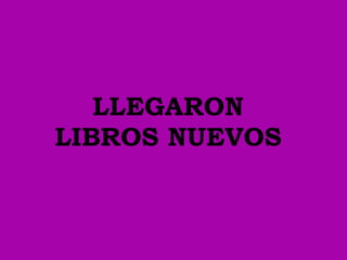 LLEGARON LIBROS NUEVOS 