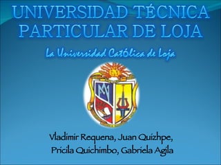 Vladimir Requena, Juan Quizhpe,  Pricila Quichimbo, Gabriela Agila 