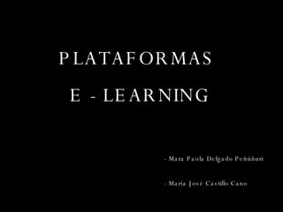 PLATAFORMAS  E - LEARNING - Mara Paola Delgado Peñúñuri - María José Castillo Cano 
