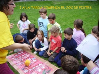 I A LA TARDA COMENÇA EL JOC DE PISTES