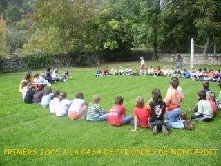 PRIMERS JOCS A LA CASA DE COLÒNIES DE MONTARDIT