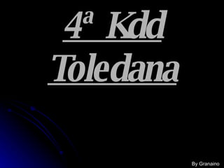 4ª Kdd Toledana ,[object Object]