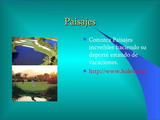 Paisajes Conozca Paisajes increíbles haciendo su deporte estando de vacaciones. http://www.holeinone.es/SantoDomingo.php 
