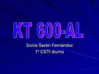 Sonia Serén Fernández 1º CSTI diurno KT 600-AL 
