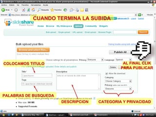 CUANDO TERMINA LA SUBIDA COLOCAMOS TITULO PALABRAS DE BUSQUEDA DESCRIPCION CATEGORIA Y PRIVACIDAD AL FINAL CLIK PARA PUBLICAR 