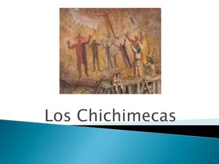 Los Chichimecas
 