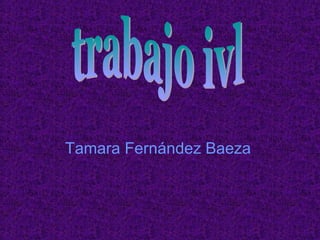 Tamara Fernández Baeza
 