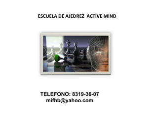 ESCUELA DE AJEDREZ ACTIVE MIND




TELEFONO: 8319-36-07
  mifhb@yahoo.com
 