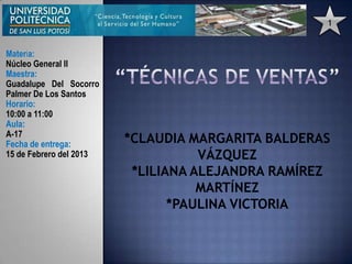 1


Materia:
Núcleo General II
Maestra:
Guadalupe Del Socorro
Palmer De Los Santos
Horario:
10:00 a 11:00
Aula:
A-17
Fecha de entrega:
15 de Febrero del 2013
 