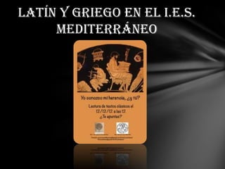 Latín y griego en el i.e.s.
     mediterráneo
 