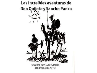 Las Increíbles Aventuras De Don Quijote Y Sancho Panza. Según Los Alumnos De Primer Año